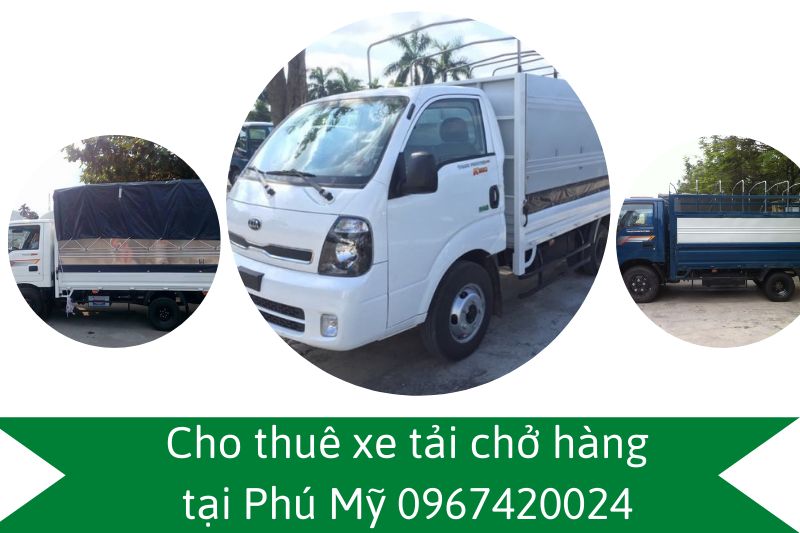 Cho thuê xe tải chở hàng tại Phú Mỹ 0967420024