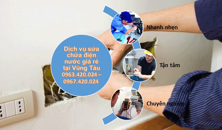 Dịch vụ sửa chữa điện nước giá rẻ tại Vũng Tàu  0963.420.024 – 0967.420.024 