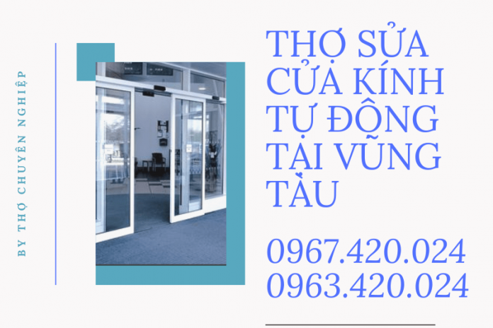 THỢ SỬA CỬA KÍNH TỰ ĐỘNG TẠI VŨNG TÀU 0963 420 024