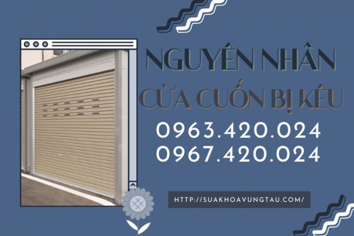 NGUYÊN NHÂN CỬA CUỐN BỊ KÊU 0967 420 024